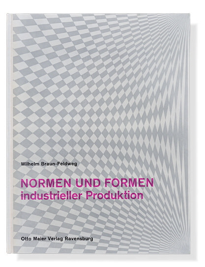 Wilhelm Braun-Feldweg: Normen und Formen industrieller Produktion