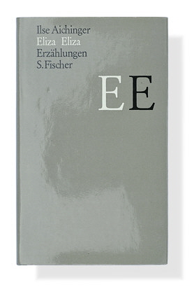 Ilse Aichinger: Eliza Eliza