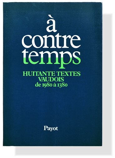 à contre temps. Huitante textes Vadois de 1980 à 1380.