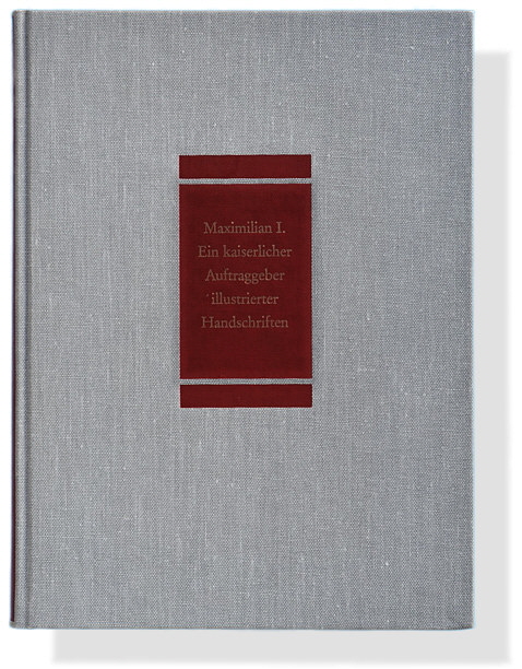 Maximilian I. Ein kaiserlicher Auftraggeber illustrierter Handschriften. Maximilian I. Ein kaiserlicher Auftraggeber illustrierter Handschriften.