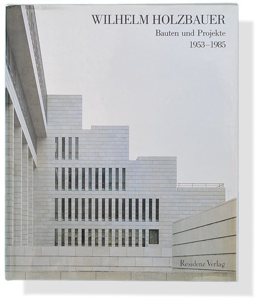 Wilhelm Holzbauer: Bauten und Projekte 1953-1985