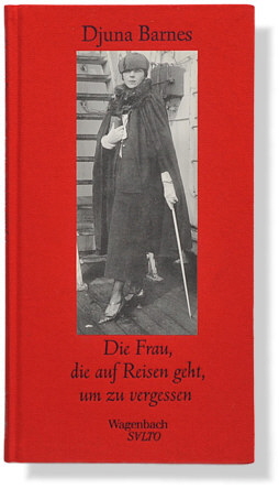 Djuna Barnes: Die Frau, die auf Reisen geht, um zu vergessen