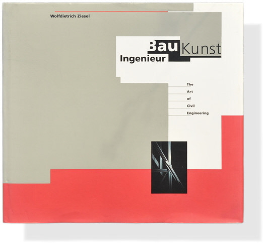 Wolfdietrich Ziesel: Ingenieur Bau Kunst