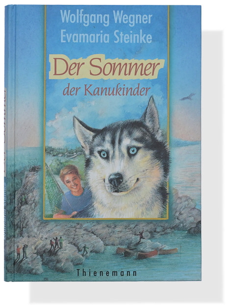 Wolfgang Wegner / Evamaria Steinke: Der Sommer der Kanukinder Wolfgang Wegner / Evamaria Steinke: Der Sommer der Kanukinder