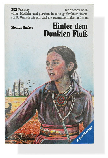 Monica Hughes: Hinter dem dunklen Fluß Monica Hughes: Hinter dem dunklen Fluß