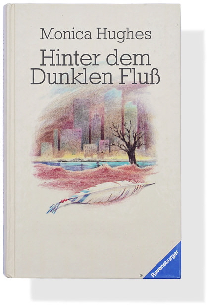 monica_hughes_hinter_dem_dunklen_fluss_hardcover monica_hughes_hinter_dem_dunklen_fluss_hardcover