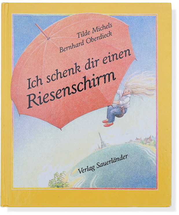 Tilde Michels / Bernhard Oberdieck: Ich schenk dir einen Riesenschirm