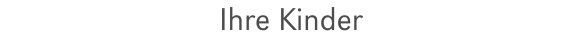 ihre_kinder_text