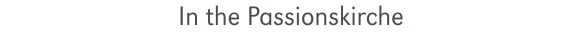 in_the_passionskirche_text