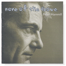 Peter Hammill: None of the Above Peter Hammill: None of the Above
