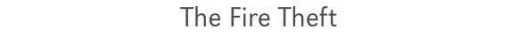 the_fire_theft_text