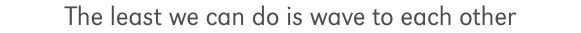 the_least_we_can_do_text